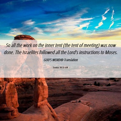 Picture 06 - Exodus 39:32 GW - So all the work on the inner tent (the tent of - Bible Verse Picture