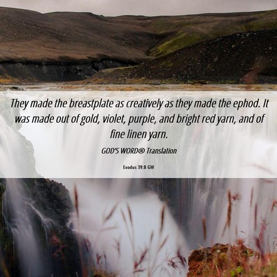 Picture 06 - Exodus 39:8 GW - They made the breastplate as creatively as they - Bible Verse Picture