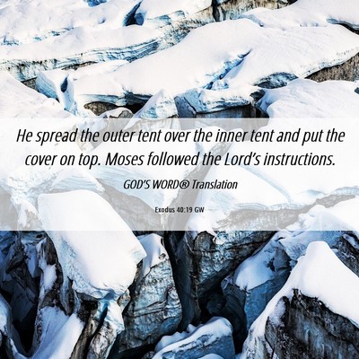 Picture 06 - Exodus 40:19 GW - He spread the outer tent over the inner tent and - Bible Verse Picture