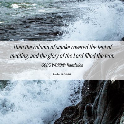 Picture 06 - Exodus 40:34 GW - Then the column of smoke covered the tent of - Bible Verse Picture