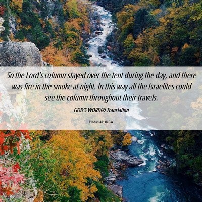 Picture 06 - Exodus 40:38 GW - So the Lord’s column stayed over the tent - Bible Verse Picture