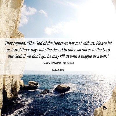 Picture 06 - Exodus 5:3 GW - They replied, “The God of the Hebrews has met - Bible Verse Picture