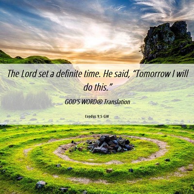 Picture 06 - Exodus 9:5 GW - The Lord set a definite time. He said, - Bible Verse Picture