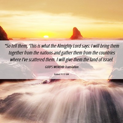 Picture 06 - Ezekiel 11:17 GW - “So tell them, ‘This is what the Almighty - Bible Verse Picture