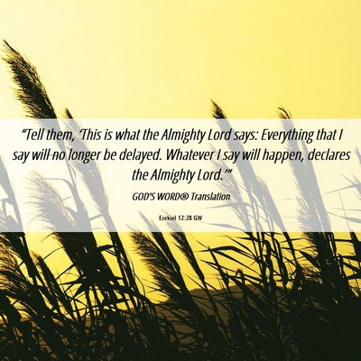 Picture 06 - Ezekiel 12:28 GW - “Tell them, ‘This is what the Almighty Lord - Bible Verse Picture