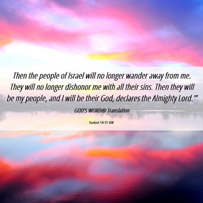 Picture 06 - Ezekiel 14:11 GW - Then the people of Israel will no longer wander - Bible Verse Picture