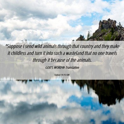 Picture 06 - Ezekiel 14:15 GW - “Suppose I send wild animals through that - Bible Verse Picture