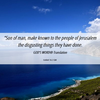 Picture 06 - Ezekiel 16:2 GW - “Son of man, make known to the people of - Bible Verse Picture