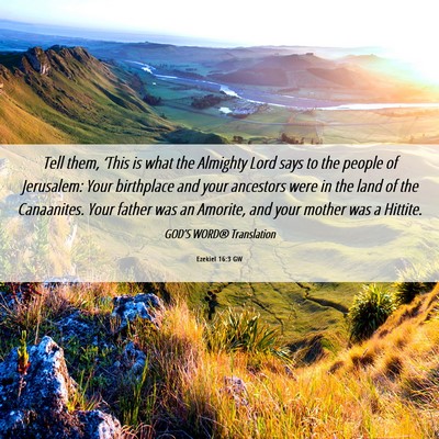 Picture 06 - Ezekiel 16:3 GW - Tell them, ‘This is what the Almighty Lord says - Bible Verse Picture