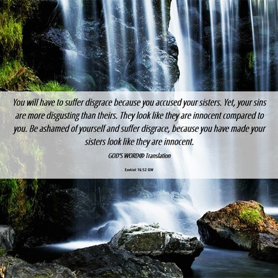 Picture 06 - Ezekiel 16:52 GW - You will have to suffer disgrace because you - Bible Verse Picture