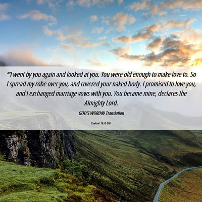 Picture 06 - Ezekiel 16:8 GW - “‘I went by you again and looked at you. You - Bible Verse Picture