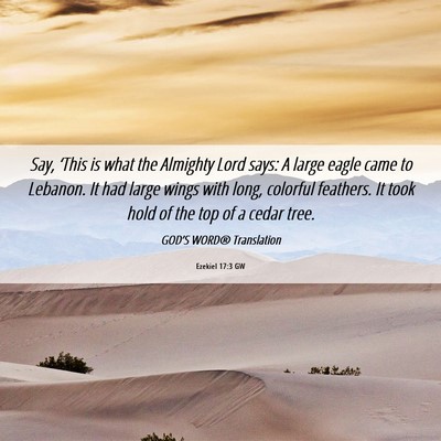 Picture 06 - Ezekiel 17:3 GW - Say, ‘This is what the Almighty Lord says: A - Bible Verse Picture