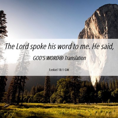 Picture 06 - Ezekiel 18:1 GW - The Lord spoke his word to me. He - Bible Verse Picture