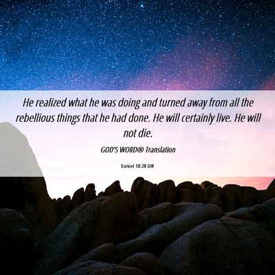 Picture 06 - Ezekiel 18:28 GW - He realized what he was doing and turned away - Bible Verse Picture