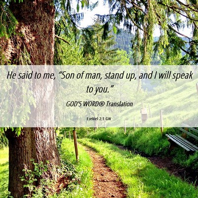 Picture 06 - Ezekiel 2:1 GW - He said to me, “Son of man, stand up, and I - Bible Verse Picture