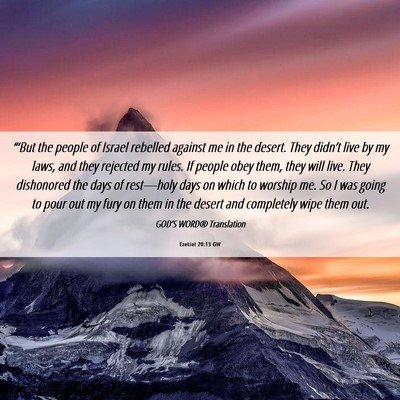 Picture 06 - Ezekiel 20:13 GW - “‘But the people of Israel rebelled against - Bible Verse Picture