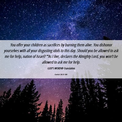 Picture 06 - Ezekiel 20:31 GW - You offer your children as sacrifices by burning - Bible Verse Picture