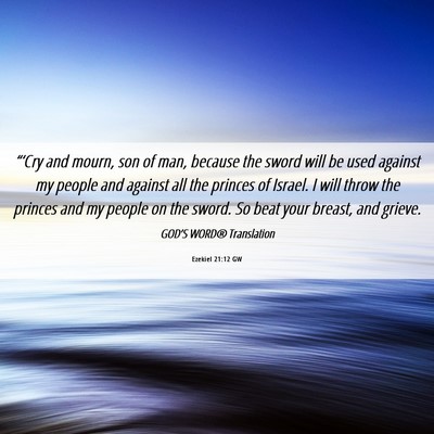 Picture 06 - Ezekiel 21:12 GW - “‘Cry and mourn, son of man, because the - Bible Verse Picture