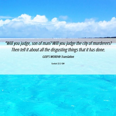 Picture 06 - Ezekiel 22:2 GW - “Will you judge, son of man? Will you judge the - Bible Verse Picture