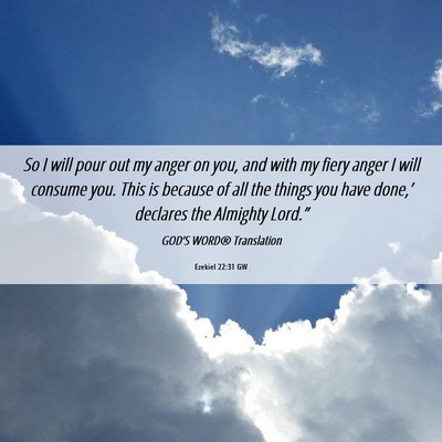 Picture 06 - Ezekiel 22:31 GW - So I will pour out my anger on you, and with my - Bible Verse Picture