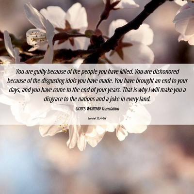 Picture 06 - Ezekiel 22:4 GW - You are guilty because of the people you have - Bible Verse Picture