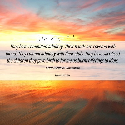 Picture 06 - Ezekiel 23:37 GW - They have committed adultery. Their hands are - Bible Verse Picture