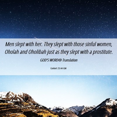 Picture 06 - Ezekiel 23:44 GW - Men slept with her. They slept with those sinful - Bible Verse Picture