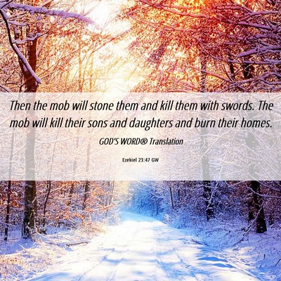 Picture 06 - Ezekiel 23:47 GW - Then the mob will stone them and kill them with - Bible Verse Picture