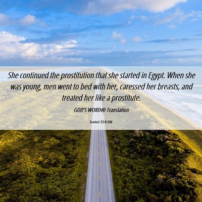 Picture 06 - Ezekiel 23:8 GW - She continued the prostitution that she started - Bible Verse Picture