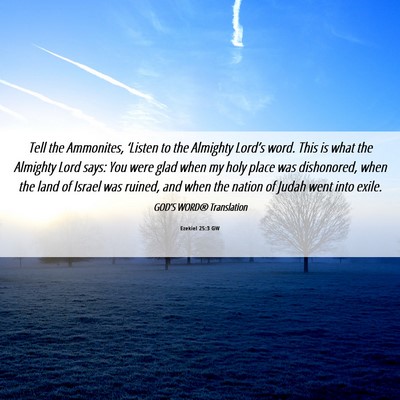 Picture 06 - Ezekiel 25:3 GW - Tell the Ammonites, ‘Listen to the Almighty - Bible Verse Picture