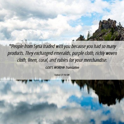 Picture 06 - Ezekiel 27:16 GW - “‘People from Syria traded with you because - Bible Verse Picture