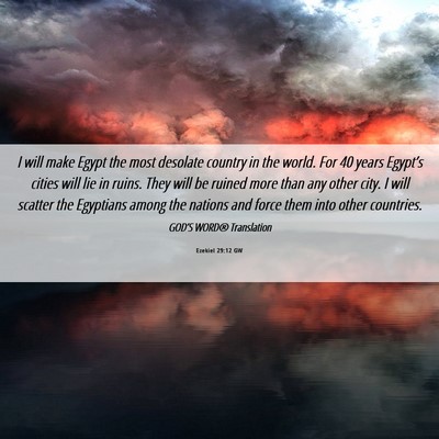 Picture 06 - Ezekiel 29:12 GW - I will make Egypt the most desolate country in - Bible Verse Picture