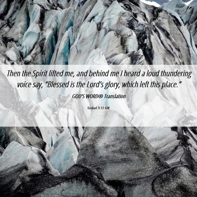 Picture 06 - Ezekiel 3:12 GW - Then the Spirit lifted me, and behind me I heard - Bible Verse Picture