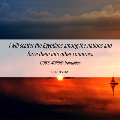 Picture 06 - Ezekiel 30:23 GW - I will scatter the Egyptians among the nations - Bible Verse Picture