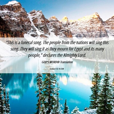 Picture 06 - Ezekiel 32:16 GW - “This is a funeral song. The people from the - Bible Verse Picture