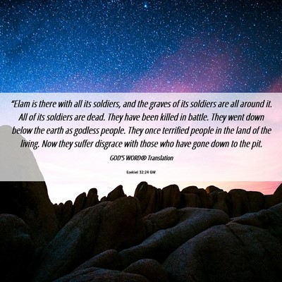 Picture 06 - Ezekiel 32:24 GW - “Elam is there with all its soldiers, and the - Bible Verse Picture