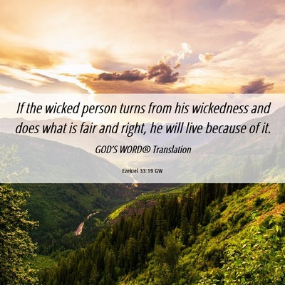 Picture 06 - Ezekiel 33:19 GW - If the wicked person turns from his wickedness - Bible Verse Picture