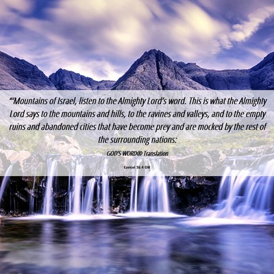 Picture 06 - Ezekiel 36:4 GW - “‘Mountains of Israel, listen to the Almighty - Bible Verse Picture
