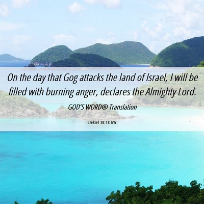 Picture 06 - Ezekiel 38:18 GW - On the day that Gog attacks the land of Israel, I - Bible Verse Picture