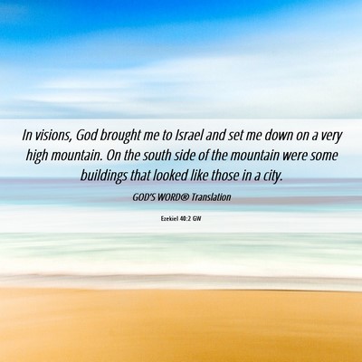 Picture 06 - Ezekiel 40:2 GW - In visions, God brought me to Israel and set me - Bible Verse Picture
