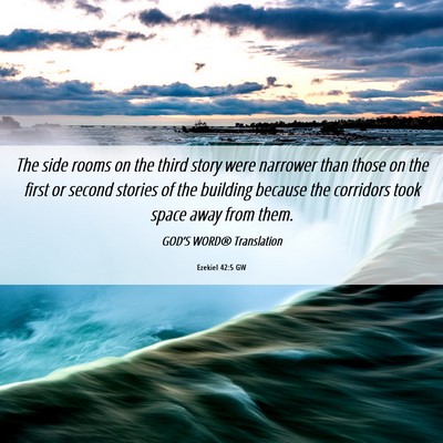 Picture 06 - Ezekiel 42:5 GW - The side rooms on the third story were narrower - Bible Verse Picture