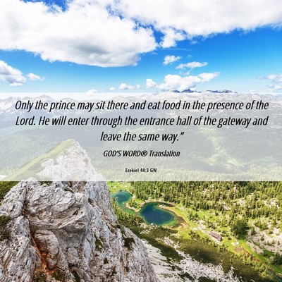 Picture 06 - Ezekiel 44:3 GW - Only the prince may sit there and eat food in the - Bible Verse Picture