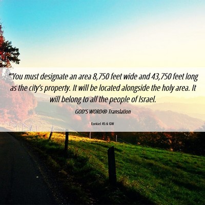 Picture 06 - Ezekiel 45:6 GW - “‘You must designate an area 8,750 feet wide - Bible Verse Picture