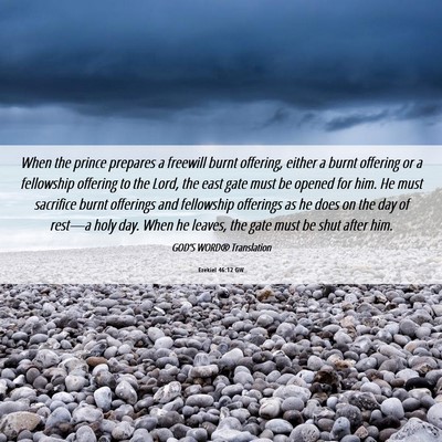 Picture 06 - Ezekiel 46:12 GW - When the prince prepares a freewill burnt - Bible Verse Picture
