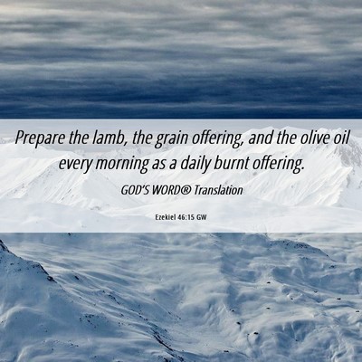 Picture 06 - Ezekiel 46:15 GW - Prepare the lamb, the grain offering, and the - Bible Verse Picture