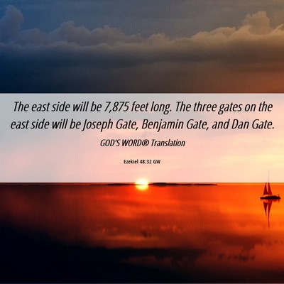Picture 06 - Ezekiel 48:32 GW - The east side will be 7,875 feet long. The three - Bible Verse Picture