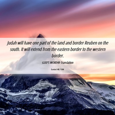 Picture 06 - Ezekiel 48:7 GW - Judah will have one part of the land and border - Bible Verse Picture