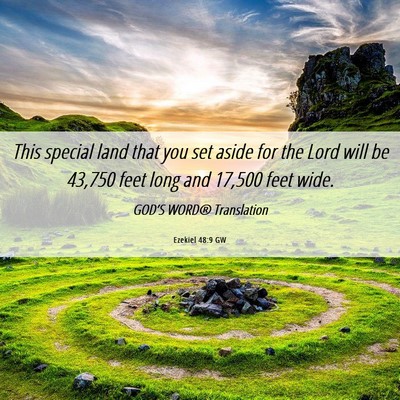 Picture 06 - Ezekiel 48:9 GW - This special land that you set aside for the Lord - Bible Verse Picture