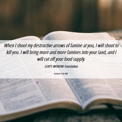 Picture 06 - Ezekiel 5:16 GW - When I shoot my destructive arrows of famine at - Bible Verse Picture