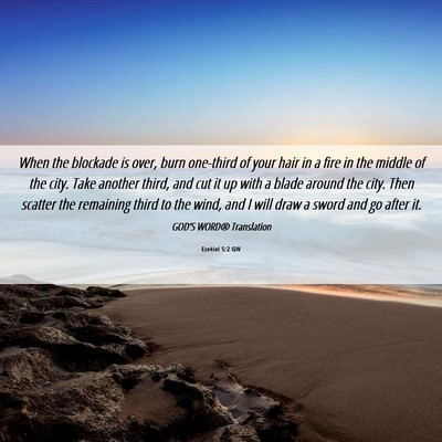 Picture 06 - Ezekiel 5:2 GW - When the blockade is over, burn one-third of your - Bible Verse Picture